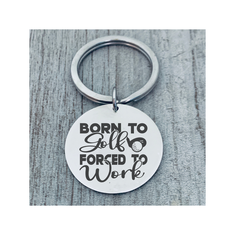 Golf Keychain - Born to Golf Forced to Work
