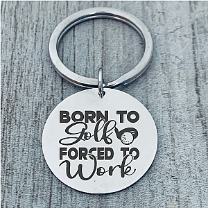 Golf Keychain - Born to Golf Forced to Work