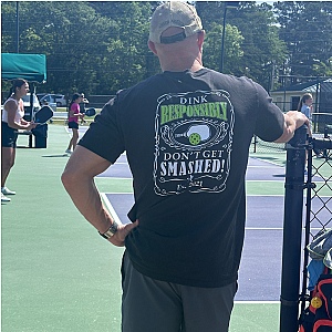 Dink Responsibly Don't Get Smashed Pickleball Shirt