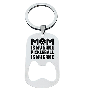 Pickleball Mom Keychain- Mom Is My Name Pickleball Is My Game