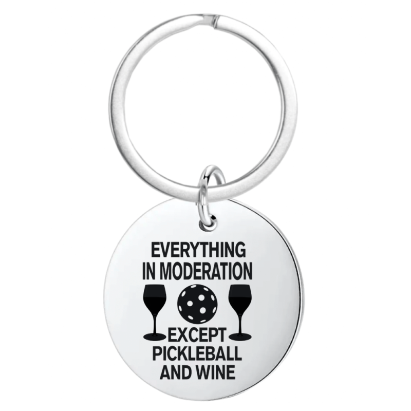 Pickleball Keychain - Everything In Moderation Except Wine & Pickleball