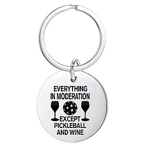 Pickleball Keychain - Everything In Moderation Except Wine & Pickleball