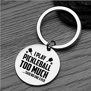 Pickleball Keychain - I Play Pickleball Too Much