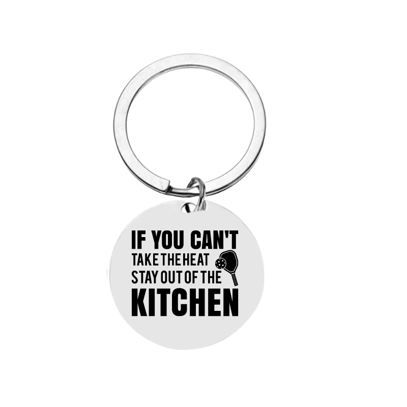 If You Can't Take the Heat Stay Out of the Kitchen Keychain