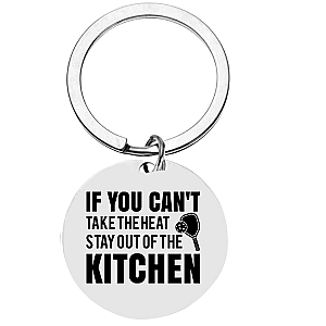 If You Can't Take the Heat Stay Out of the Kitchen Keychain