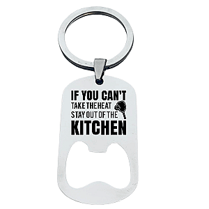 If You Can't Take the Heat Stay Out of the Kitchen Keychain