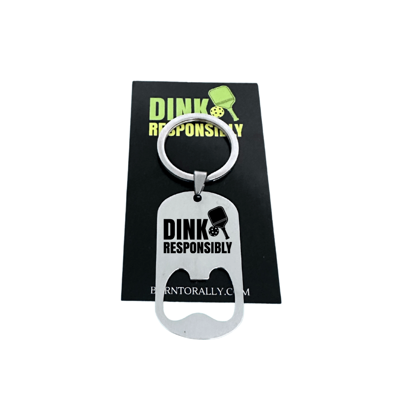 Pickleball Bottle Opener Keychain - Dink Responsibility