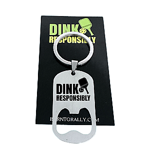 Pickleball Bottle Opener Keychain - Dink Responsibility
