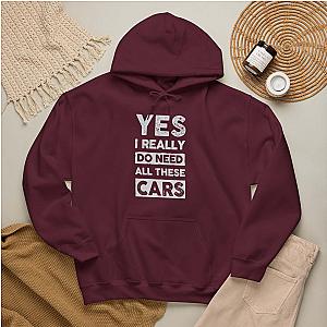 Yes I Really Do Need All These Cars Hoodie | Funny Car Guy Gift