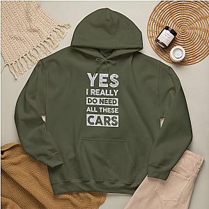 Yes I Really Do Need All These Cars Hoodie | Funny Car Guy Gift