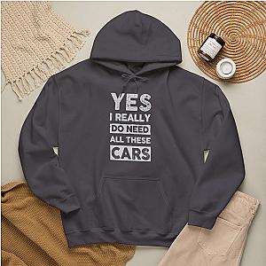 Yes I Really Do Need All These Cars Hoodie | Funny Car Guy Gift
