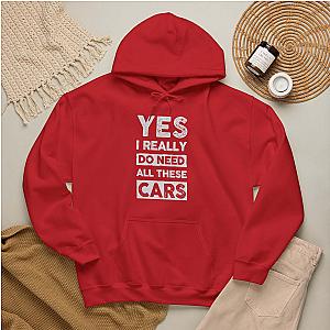 Yes I Really Do Need All These Cars Hoodie | Funny Car Guy Gift