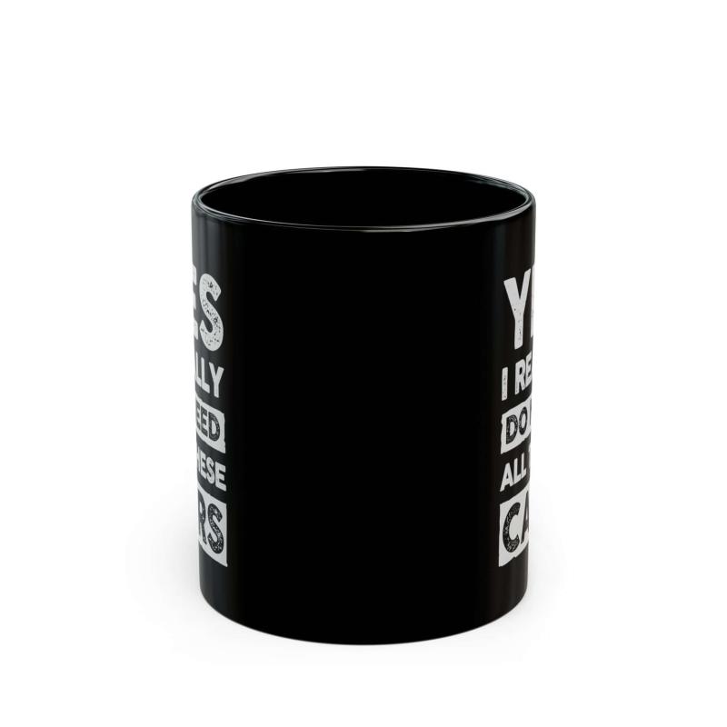Yes I Really Do Need All These Cars Mug | Funny Car Guy Gift
