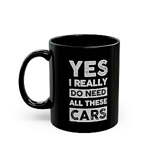 Yes I Really Do Need All These Cars Mug | Funny Car Guy Gift