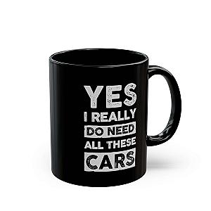 Yes I Really Do Need All These Cars Mug | Funny Car Guy Gift