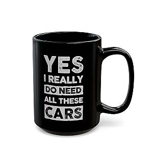 Yes I Really Do Need All These Cars Mug | Funny Car Guy Gift