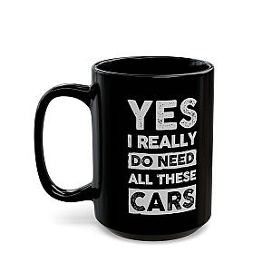 Yes I Really Do Need All These Cars Mug | Funny Car Guy Gift