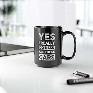 Yes I Really Do Need All These Cars Mug | Funny Car Guy Gift