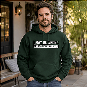 I May Be Wrong Hoodie | Funny Sarcastic Pullover Gift