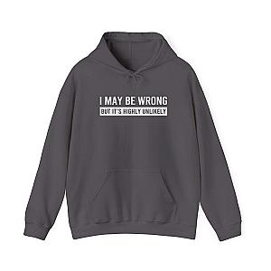 I May Be Wrong Hoodie | Funny Sarcastic Pullover Gift