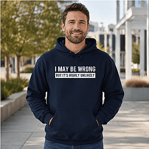 I May Be Wrong Hoodie | Funny Sarcastic Pullover Gift