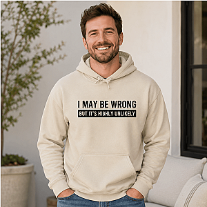 I May Be Wrong Hoodie | Funny Sarcastic Pullover Gift