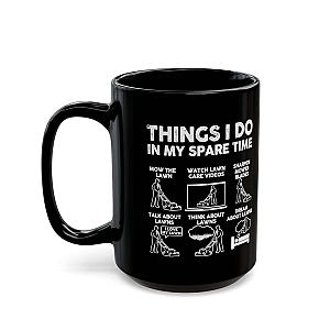 Things I Do in My Spare Time Mug | Funny Lawn Mowing Gift