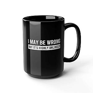 I May Be Wrong Mug | Sarcastic Always Right Coffee Gift