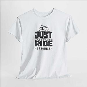 Just One More Ride T-Shirt | Funny Cyclist Gift Tee