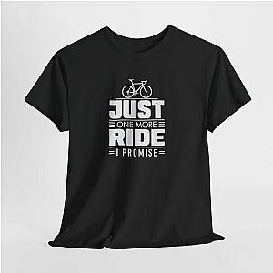 Just One More Ride T-Shirt | Funny Cyclist Gift Tee