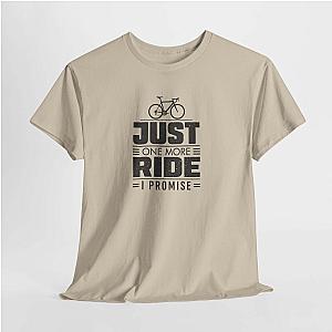 Just One More Ride T-Shirt | Funny Cyclist Gift Tee
