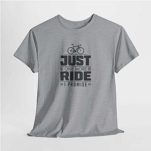 Just One More Ride T-Shirt | Funny Cyclist Gift Tee