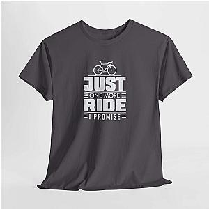 Just One More Ride T-Shirt | Funny Cyclist Gift Tee