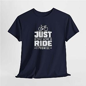 Just One More Ride T-Shirt | Funny Cyclist Gift Tee