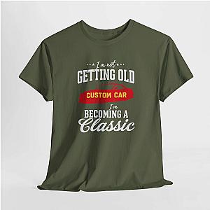 I'm Not Getting Old I'm Becoming a Classic T-Shirt | Custom Car Birthday Tee