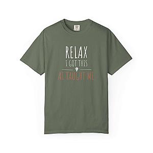 Relax I Got This T-Shirt | Funny AI Programmer Humor Tee