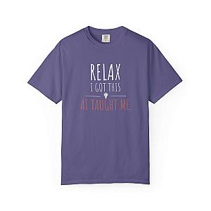 Relax I Got This T-Shirt | Funny AI Programmer Humor Tee