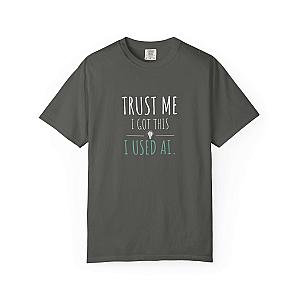 Trust Me I Got This T-Shirt | Funny AI Humor Programmer Tee