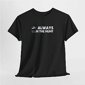 Always on the Hunt T-Shirt | Diecast Collector Car Shirt