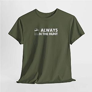 Always on the Hunt T-Shirt | Diecast Collector Car Shirt