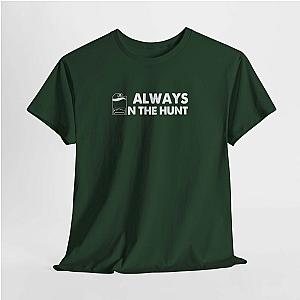 Always on the Hunt T-Shirt | Diecast Collector Car Shirt