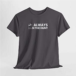 Always on the Hunt T-Shirt | Diecast Collector Car Shirt