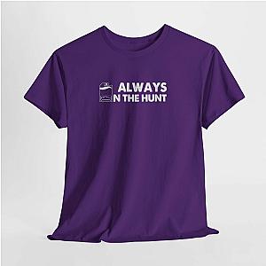 Always on the Hunt T-Shirt | Diecast Collector Car Shirt