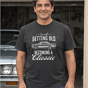 I'm Not Getting Old I'm Becoming a Classic T-Shirt | Classic Car Shirt