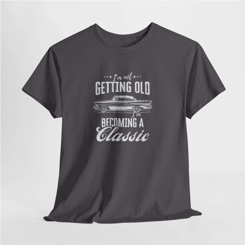 I'm Not Getting Old I'm Becoming a Classic T-Shirt | Classic Car Shirt