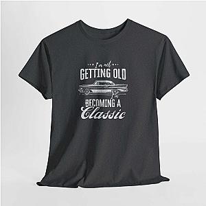I'm Not Getting Old I'm Becoming a Classic T-Shirt | Classic Car Shirt