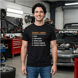 Things I Want T-Shirt | Funny Car Guy Shirt