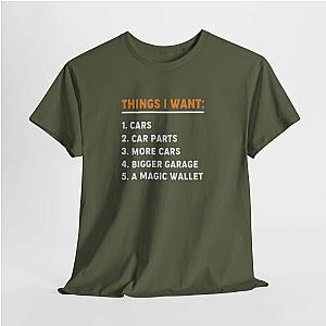 Things I Want T-Shirt | Funny Car Guy Shirt