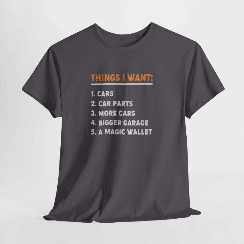 Things I Want T-Shirt | Funny Car Guy Shirt