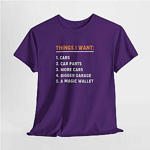 Things I Want T-Shirt | Funny Car Guy Shirt